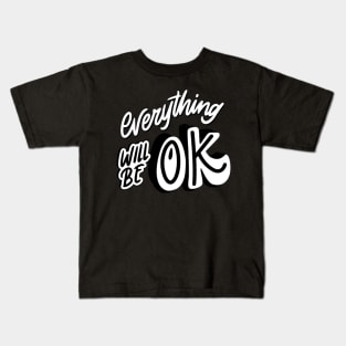 Everything will be ok Kids T-Shirt